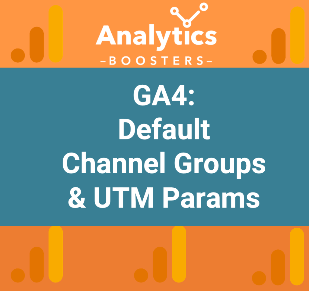 GA4 utm params default channel groups